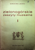 Zielonogórskie zeszyty muzealne tom I