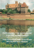 Przeszłość i teraźniejszość zakonu niemieckiego
