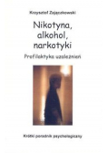 Nikotyna alkohol narkotyki Profilaktyka uzależnień
