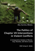 The Politics of Chapter VII Interventions in Violent Conflicts