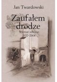 Zaufałem drodze Wiersze zebrane 1932 2006