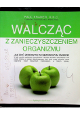 Walcząc z zanieczyszczeniem organizmu