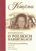 Księżna Wspomnienia o polskich Habsburgach