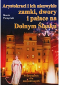 Arystokraci i ich niezwykłe zamki dwory i pałace na dolnym śląsku