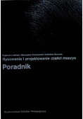 Rysowanie i projektowanie części maszyn Poradnik