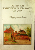 Trzysta lat Kapucynów w Krakowie