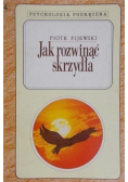 Jak  rozwinąć skrzydła