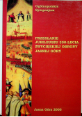 Przesłanie  jubileuszu 350 - lecia zwycięskiej obrony Jasnej Góry