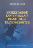 Marketingowe kształtowanie rynku usług transportowych