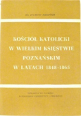 Kościół Katolicki w Wielkim Księstwie Poznańskim w latach 1848-1865