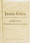 Jasna Góra Sanktuarium Matki Bożej Królowej Polski