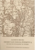 Ziemie nad Dolną Wierzycą od XIII do początku XV wieku