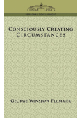 Consciously Creating Circumstances