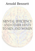 Mental Efficiency and Other Hints to Men and Women