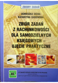 Zbiór zadań z rachunkowości dla samodzielnych księgowych  ujęcie praktyczne