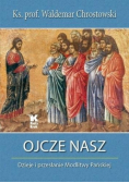Ojcze Nasz Dzieje i przesłanie Modlitwy Pańskiej