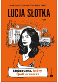 Lucja Słotka. Mężczyzna, który zjadł orzeszki