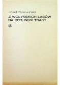 Z Wołyńskich Lasów na Berliński Trakt