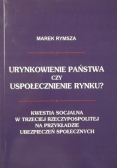 Urynkowienie państwa czy uspołecznienie rynku