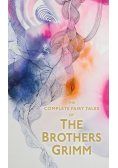 The Complete Fairy Tales of The Brothers Grimm
