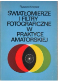 Światłomierze i filtry fotograficzne w praktyce amatorskiej