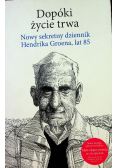 Dopóki życie trwa Nowy sekretny dziennik Hendrika Groena lat 85