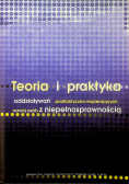 Teoria i praktyka oddziaływań profilaktyczno wspierających rozwój osób z niepełnosprawnością