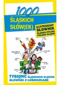 1000 śląskich słów ( ek ) Ilustrowany słownik polsko - śląski śląsko - polski