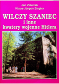 Wilczy Szaniec i inne kwatery wojenne Hitlera Twierdza Giżycka