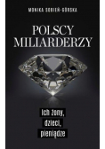Polscy miliarderzy Ich żony dzieci pieniądze