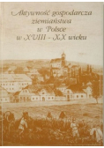 Aktywność gospodarcza ziemiaństwa w Polsce w XVIII - XX wieku