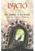 Bycio Herbu Kasztan na zamku w Bytowie