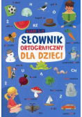 Słownik ortograficzny dla dzieci klasy 1-3