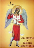 Aniołowie w historii zbawienia Z dedykacja autora