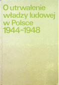 O utrwalenia władzy ludowej w Polsce 1944 1948