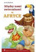 Między nami zwierzakami w Afryce
