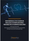 Rekomendacje w zakresie realizacji kompleksowej rehabilitacji kardiologicznej