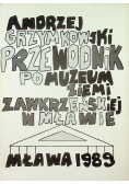 Przewodnik po  muzeum ziemi Zawkrzeńskiej w Mławie
