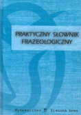 Praktyczny słownik frazeologiczny