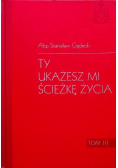 Ty ukażesz mi ścieżkę życia Tom III