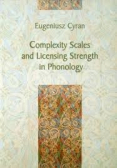 Complexity Scales and Licensing Strength in Phonology