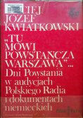 Tu mówi powstańcza Warszawa Dni powstania w audycjach Polskiego Radia i dokumentach niemieckich