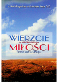 Wierzcie w szaleństwo miłości która jest w Bogu