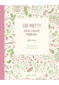 Eat pretty Jedz i bądź piękna Twój osobisty