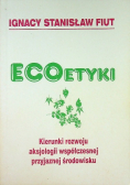 Ecoetyki Kierunki rozwoju aksjologii współczesnej przyjaznej środowisku