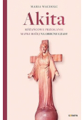 Akita. Różańcowe przesłanie Matki Bożej