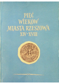 Pięć wieków miasta Rzeszowa XIV - XVIII