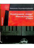 Konstruowanie innego Wizerunki imigrantów w Polsce