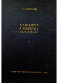 Narzędzia i maszyny rolnicze Tom I