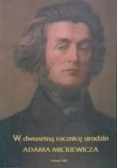 W dwusetną rocznicę urodzin Adama Mickiewicza